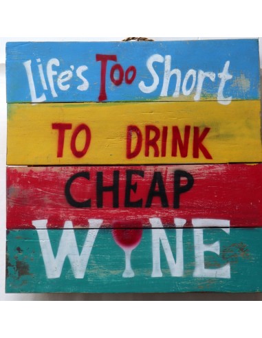 Pannello decorativo in legno ideale per B&B birreria bar locale "Life's too short to drink cheap beer or wine " cm 40x40